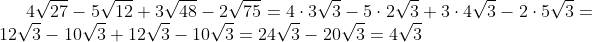 4\sqrt{27}-5\sqrt{12}+3\sqrt{48}-2\sqrt{75}=4\cdot3\sqrt3-5\cdot2\sqrt{3}+3\cdot4\sqrt3-2\cdot5\sqrt3=12\sqrt3-10\sqrt3+12\sqrt3-10\sqrt3=24\sqrt3-20\sqrt3=4\sqrt3